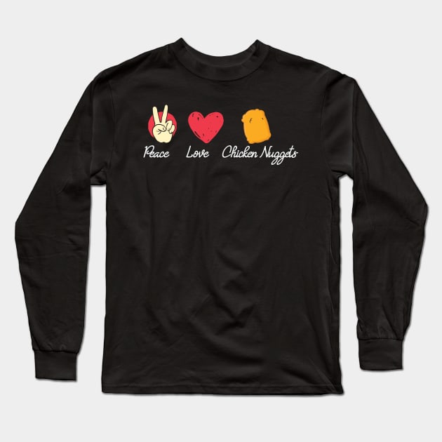 Peace Love Chicken Nuggets Long Sleeve T-Shirt by TomCage